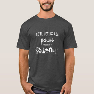 Pause for a Moment of Science T-Shirt