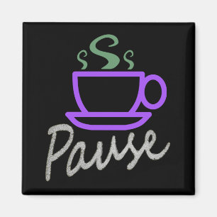 Pause for Coffee Magnet
