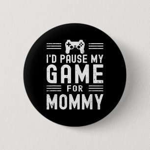 Pause My Game For Mummy Funny Video Game Mum Mothe 6 Cm Round Badge