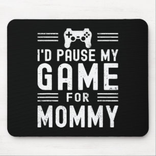 Pause My Game For Mummy Funny Video Game Mum Mothe Mouse Pad