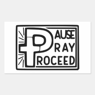 PAUSE PRAY PROCEED RECTANGULAR STICKER