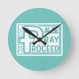 PAUSE PRAY PROCEED ROUND CLOCK
