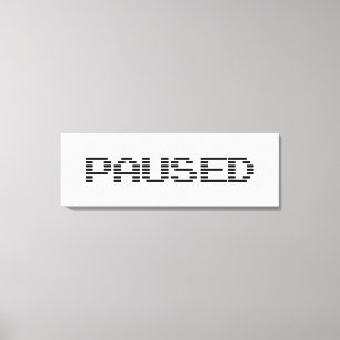 PAUSED CANVAS PRINT