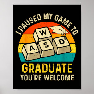 Paused game to graduate welcome funny gamerPaused Poster
