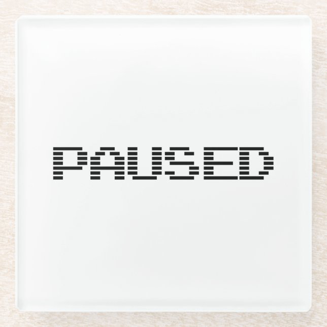 PAUSED GLASS COASTER (Front)