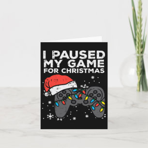 Paused My Game Christmas Gamer Xmas Men Boys Kids  Card