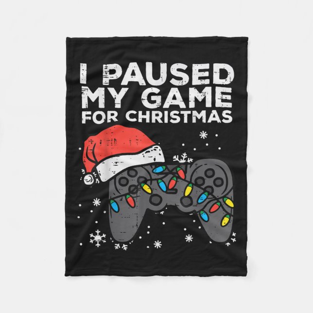 Paused My Game Christmas Gamer Xmas Men Boys Kids  Fleece Blanket (Front)