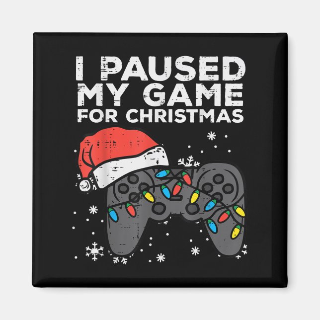 Paused My Game Christmas Gamer Xmas Men Boys Kids  Magnet (Front)