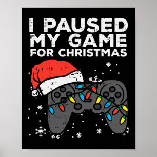 Paused My Game Christmas Gamer Xmas Men Boys Kids  Poster