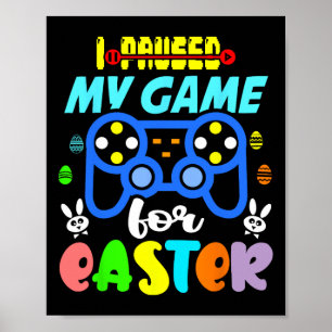 Paused My Game For Easter Funny Video Gamer Boys K Poster