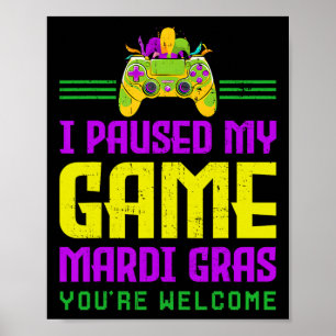 Paused My Game For Mardi Gras Video Game Controlle Poster