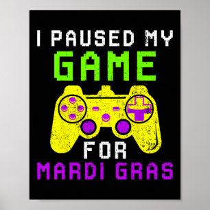 Paused My Game For Mardi Gras Video Game Controlle Poster