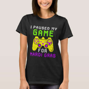 Paused My Game For Mardi Gras Video Game Controlle T-Shirt