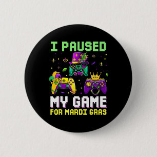 Paused My Game For Mardi Gras Video Game Mardi Gra 6 Cm Round Badge