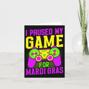 Paused My Game For Mardi Gras Video Games Carnival Card