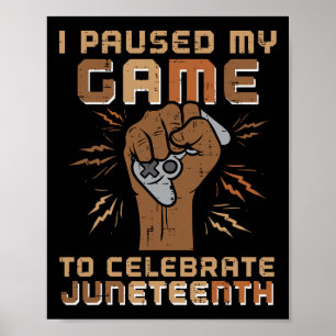 Paused My Game Juneteenth Fist Gaming Men Boys Kid Poster