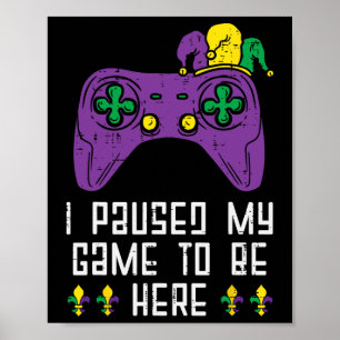 Paused My Game Mardi Gras Video Gaming Gamer Boys Poster
