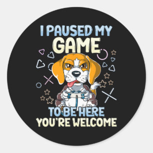 Paused My Game To Be Here 4 Classic Round Sticker
