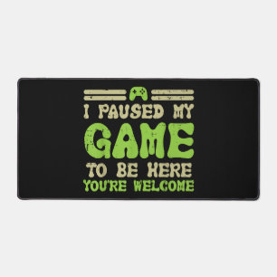 Paused My Game To Be Here Funny Video Gamer Desk Mat