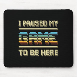 Paused My Game To Be Here Retro Vintage Video Game Mouse Pad