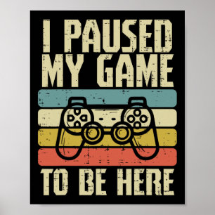 Paused My Game To Be Here Video Game Controller Bo Poster