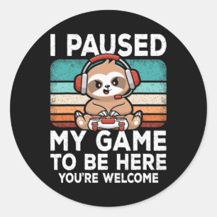 Paused My Game To Be Here Video Game Retro Gamer S Classic Round Sticker