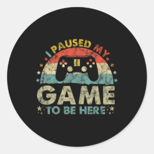 Paused My Game To Be Here Vintage Gamer Gifts Classic Round Sticker