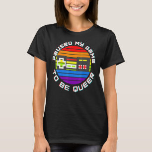 Paused My Game To Be Queer Teelgbtq Pride For Tran T-Shirt