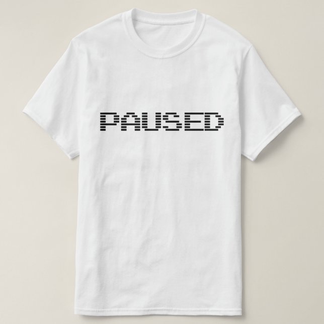 PAUSED T-Shirt (Design Front)