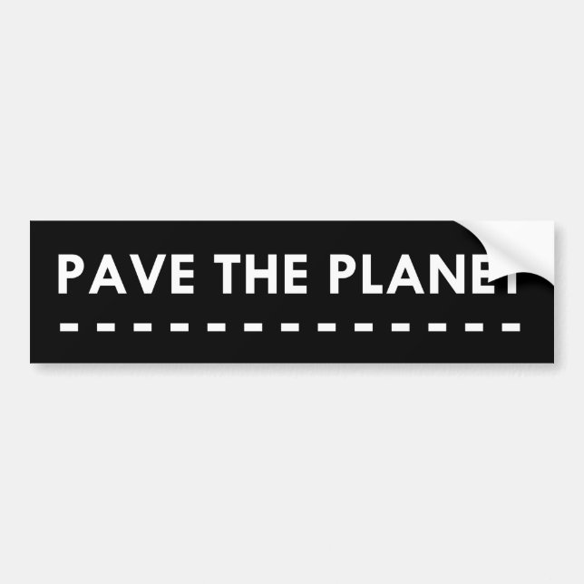 Pave The Planet Bumper Sticker (Front)
