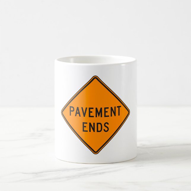 Pavement Ends Road Sign Traffic Warning Coffee Mug (Creator Uploaded)
