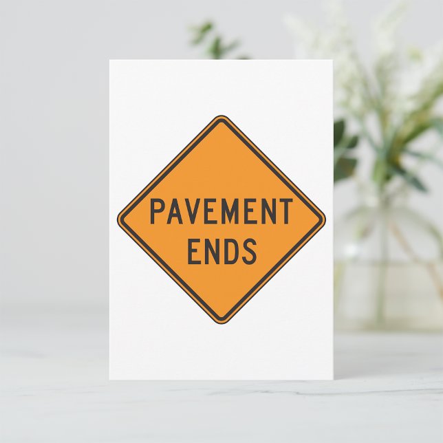 Pavement Ends Road Sign Traffic Warning Invitation (Creator Uploaded)