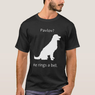 Pavlov S Cat Psychology Pavlov Cat Dog He Rings A  T-Shirt