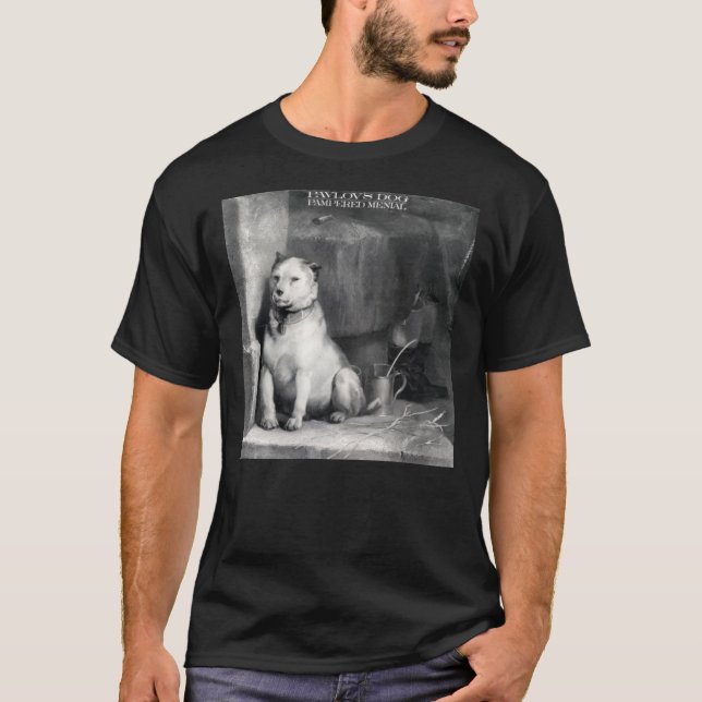 Pavlov&x27;s Dog Pampered Menial Classic T-Shirt (Front)
