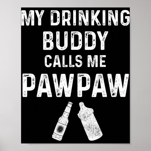 Paw Paw New Grandpa Pawpaw Funny My Drinking Buddy Poster (Front)