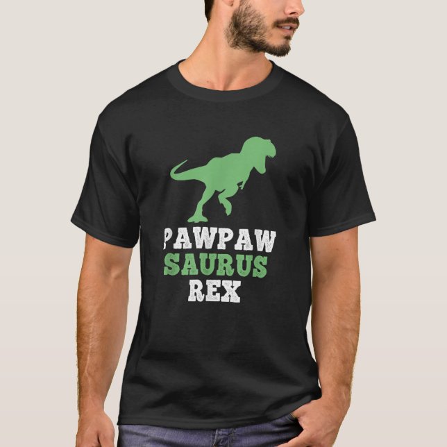 Paw Paw Saurus Rex Dino Dinosaur Funny PawPaw PawP T-Shirt (Front)