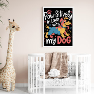 Paw-sitively Love My Colorful Dog Poster
