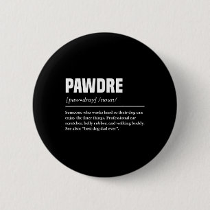 Pawdre Funny Definition Dog Dad Cute For Papa Pet 6 Cm Round Badge