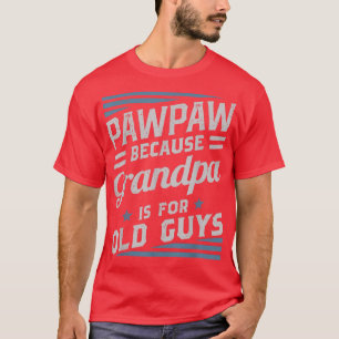 Pawpaw Because Grandpa Is For Old Guys Men Retro G T-Shirt