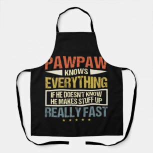 Pawpaw Knows Everything He Makes Stuff Up Apron