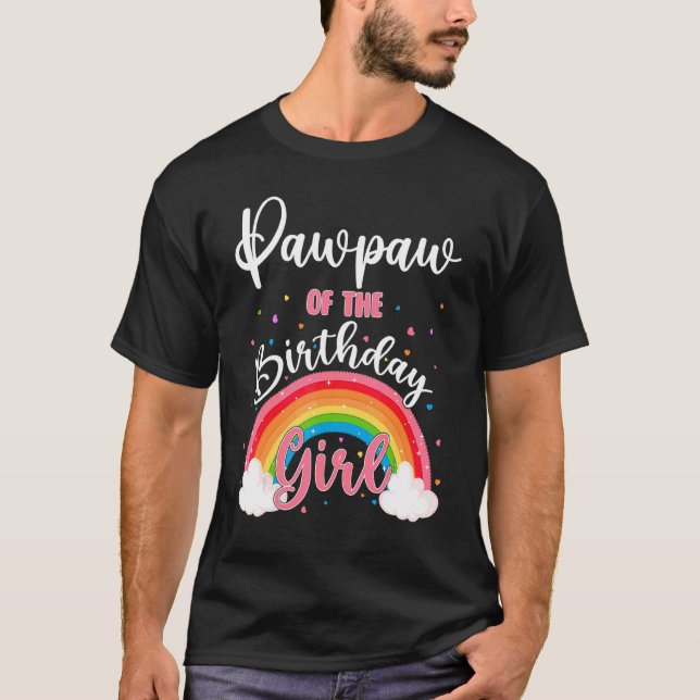 Pawpaw Of The Birthday Girl Rainbow Theme Family B T-Shirt (Front)