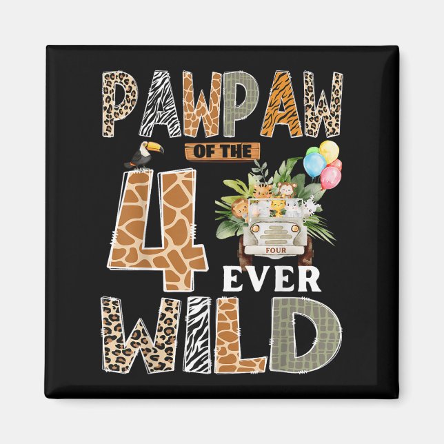 Pawpaw Of The Four Ever Wild Safari 4th Birthday B Magnet (Front)