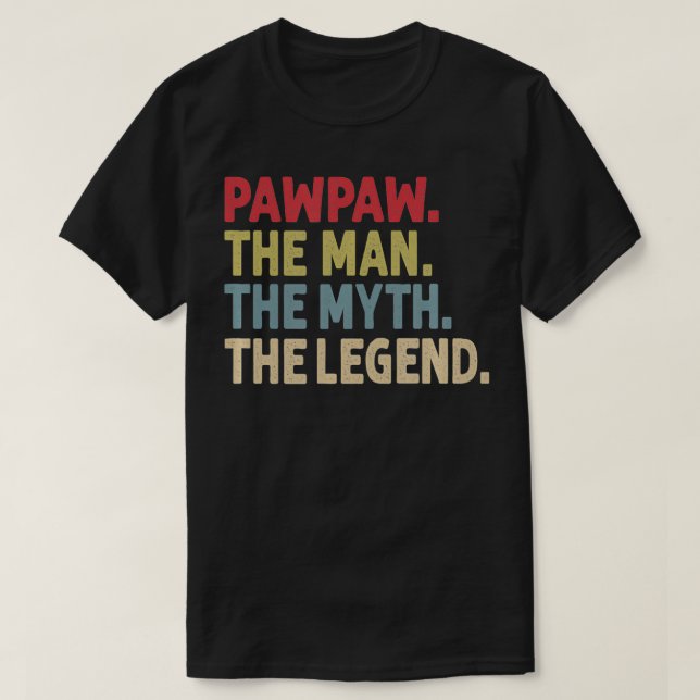 Pawpaw the Man the Myth the Legend Funny Gift for  T-Shirt (Design Front)