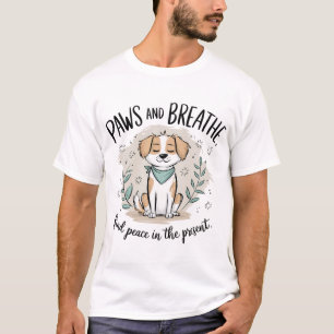 Paws and Breathe - Mindful Meditation Dog Design T-Shirt
