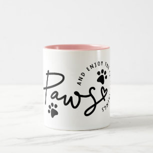 Paws and enjoy the little things Quote  Two-Tone Coffee Mug