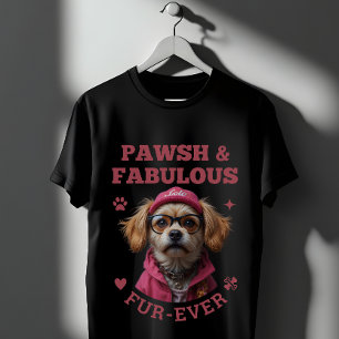 Paws and Fabulous Fur Ever   Cute Dog Lover Quote T-Shirt