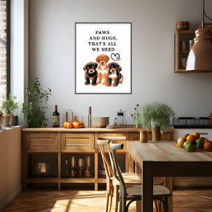 Paws and Hugs, that's all we need, Watercolor Poster