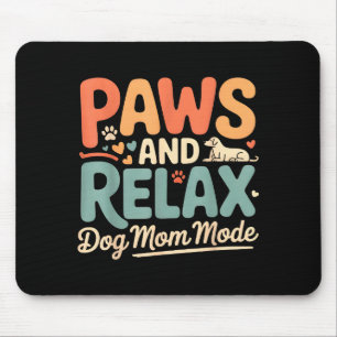 Paws and relax dog mum mode happy mother’s day Paw Mouse Pad
