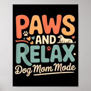 Paws and relax dog mum mode happy mother’s day Paw Poster