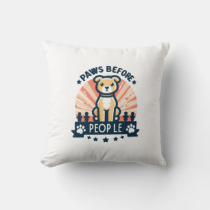 Paws Before People Cute Pet Lover Home Decor Cushion